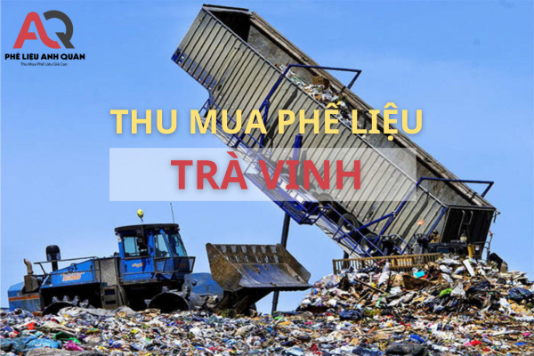 Thu mua phế liệu Trà Vinh