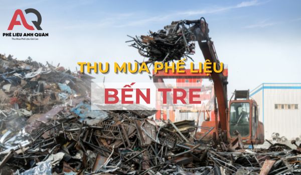 Thu mua phế liệu bến tre